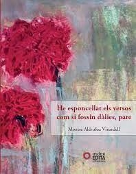 HE ESPONCELLAT ELS VERSOS COM SI FOSSIN DÀLIES, PARE | 9788412356045 | ALDRUFEU VINARDELL, MONTSE
