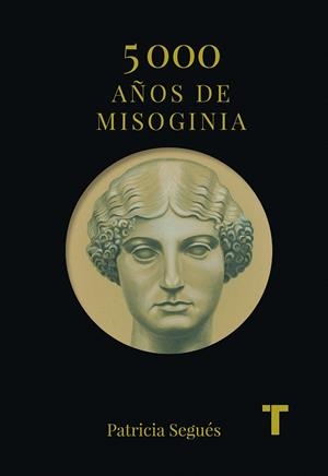 5.000 AÑOS DE MISOGINIA | 9788417866259 | SEGUÉS, PATRICIA