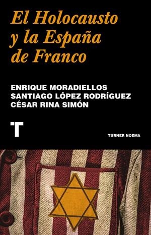 EL HOLOCAUSTO Y LA ESPAÑA DE FRANCO | 9788418895241 | MORADIELLOS, ENRIQUE/LÓPEZ RODRÍGUEZ, SANTIAGO/RINA SIMÓN, CÉSAR