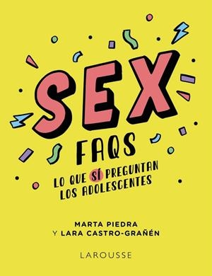 SEX FAQS. LO QUE SÍ PREGUNTAN LOS ADOLESCENTES | 9788419250605 | PIEDRA BARRIONUEVO, MARTA BEATRIZ/CASTRO GRAÑÉN, LARA
