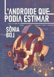 L'ANDROIDE QUE PODIA ESTIMAR | 9788412465723 | BOJ, SÒNIA