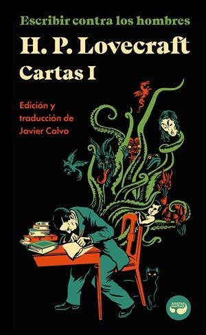 ESCRIBIR CONTRA LOS HOMBRES. CARTAS DE H. P. LOVECRAFT, VOL. I. | 9788419550026 | LOVECRAFT, H.P.