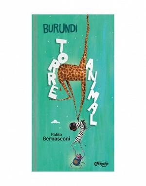 BURUNDI - TORRE ANIMAL | 9789878150581 | BERNASCONI, PABLO