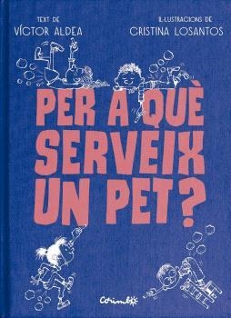 PER QUÈ SERVEIX UN PET? | 9788484706489 | ALDEA, VÍCTOR/LOSANTOS, CRISTINA
