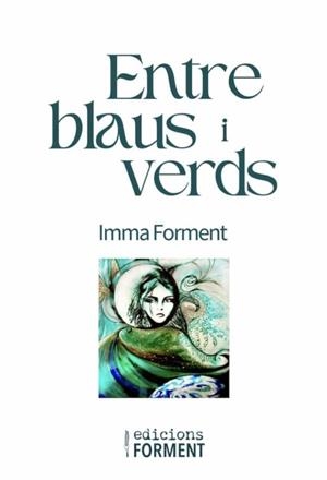 ENTRE BLAUS I VERDS | 9788412595246 | FORMENT GIRALT, IMMA