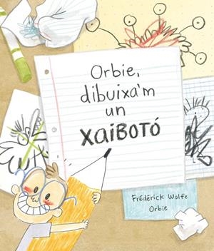ORBIE, DIBUIXA'M UN XAIBOTÓ | 9788412574364 | WOLFE, FRÉDÉRICK