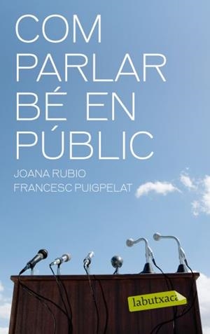 COM PARLAR BÉ EN PÚBLIC | 9788499301402 | PUIGPELAT I VALLS, FRANCESC/RUBIO LÓPEZ, JOANA