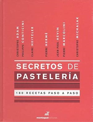 SECRETOS DE PASTELERÍA | 9788472121751 | ADAM, CHRISTOPHE/CLECH, CAMILLE/CONTICINI, PHILIPPE/CORBIÈRE, ROMAIN/GEUFFROY, FRANK/HEITZLER, CLAIR