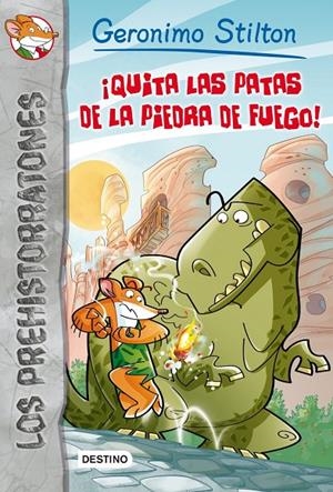 ¡QUITA LAS PATAS DE LA PIEDRA DE FUEGO! | 9788408006664 | STILTON, GERONIMO
