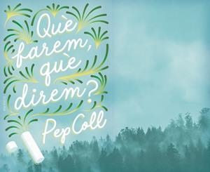 C-GA.42 QUE FAREM,QUE DIREM? | 9788466145411 | COLL, PEP