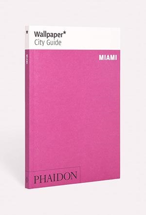 WALLPAPER CITY GUIDE MIAMI | 9780714878256