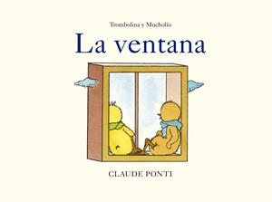 TROMBOLINA Y MUCHOLÍO: LA VENTANA | 9788473294034 | PONTI, CLAUDE