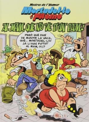 MORTADEL·LO I FILEMÓ. AL MAM, QUE NO VE D'UN PAM! (MESTRES DE L'HUMOR 35) | 9788466653855 | IBÁÑEZ, FRANCISCO