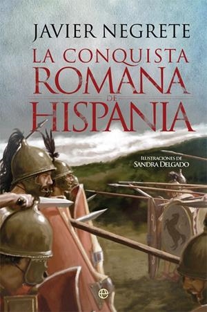LA CONQUISTA ROMANA DE HISPANIA | 9788491642459 | NEGRETE MEDINA, JAVIER
