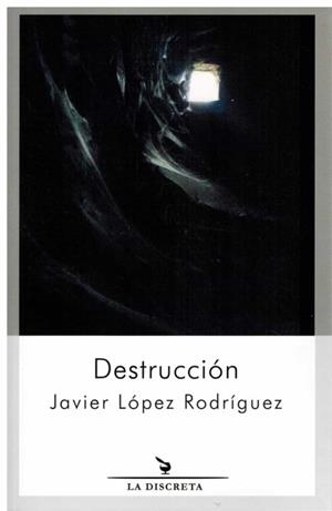 DESTRUCCIÓN | 9788418130137 | LÓPEZ RODRÍGUEZ, JAVIER
