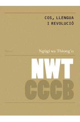 COS, LLENGUA I REVOLUCIÓ / BODY, LANGUAGE AND REVOLUTION | 9788409496303 | WA NGUGI, THIONG`O