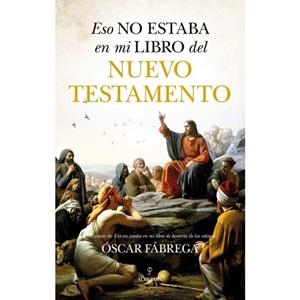 ESO NO ESTABA...HIST. DEL NUEVO TESTAMENTO | 9788411318259 | FÁBREGA, ÓSCAR