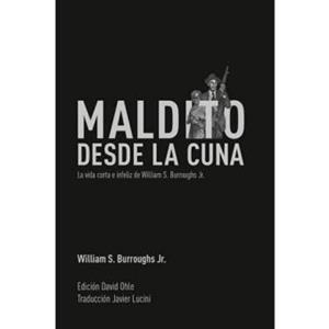 MALDITO DESDE LA CUNA | 9788494414114 | BURROUGHS JR, WILLIAM S.