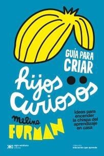 GUÍA PARA CRIAR HIJOS CURIOSOS | 9788432320675 | FURMAN, MELINA