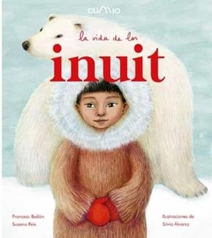 LA VIDA DE LOS INUIT | 9788482895918 | FRANCESC BAILÓN/SUSANA PEIX
