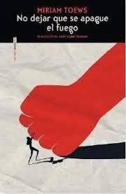 NO DEJAR QUE SE APAGUE EL FUEGO | 9788419261687 | TOEWS, MIRIAM