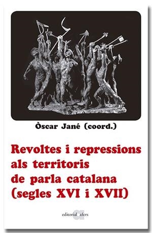 REVOLTES I REPRESSIONS ALS TERRITORIS DE PARLA CATALANA (SEGLES XVI I XVII) | 9788418618666