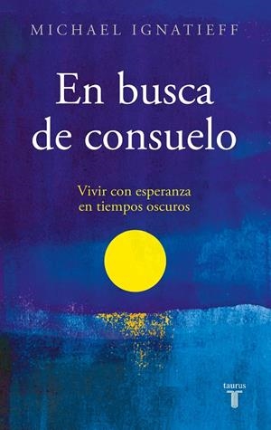 EN BUSCA DE CONSUELO | 9788430625840 | IGNATIEFF, MICHAEL