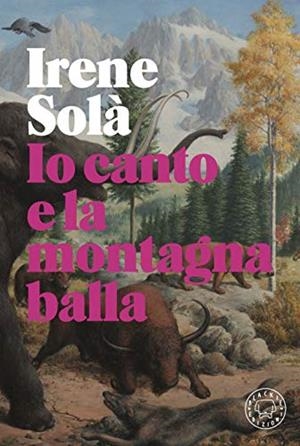 IO CANTO ELA MONTAGNA BALLA | 9788831321051 | SOLA, IRENE