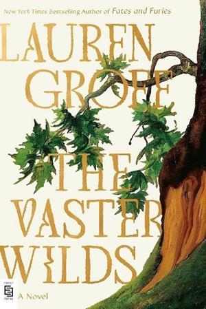 THE VASTER WILDS | 9780593715864 | LAURA GROFF