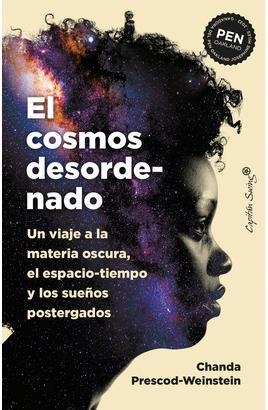EL COSMOS DESORDENADO | 9788412708509 | PRESCOD-WEINSTEIN, CHANDA