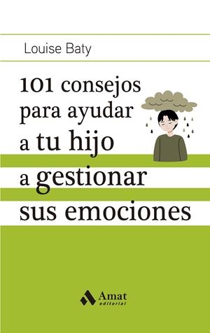 101 CONSEJOS PARA AYUDAR A TU HIJO A GESTIONAR SUS EMOCIONES | 9788419341686 | BATY, LOUISE