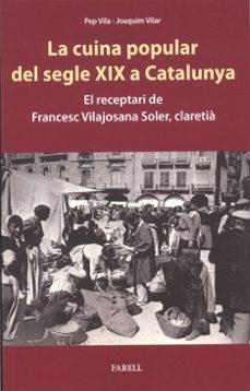 LA CUINA POPULAR DEL SEGLE XIX A CATALUNYA. EL RECEPTARI | 9788417116781 | VIAL, PEP