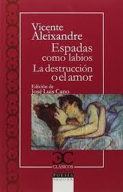 ESPADAS COMO LABIOS. LA DESTRUCCIÓN O EL AMOR | 9788497407045 | ALEIXANDRE, VICENTE
