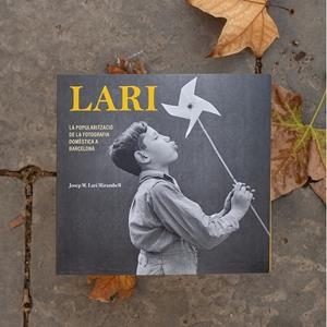 LARI LA POPULARITZACIÓ DE LA FOTOGRAFIA DOMÈSTICA A BARCELONA | 9788491565550