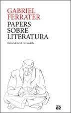 PAPERS SOBRE LITERATURA | 9788429781205 | FERRATER, GABRIEL