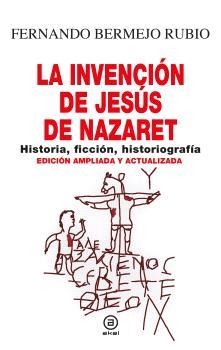 LA INVENCIÓN DE JESÚS DE NAZARET | 9788446054481 | BERMEJO RUBIO, FERNANDO