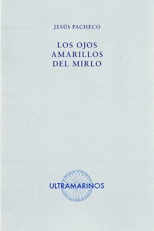 LOS OJOS AMARILLOS DEL MIRLO | 9788412584073 | PACHECO, JESÚS