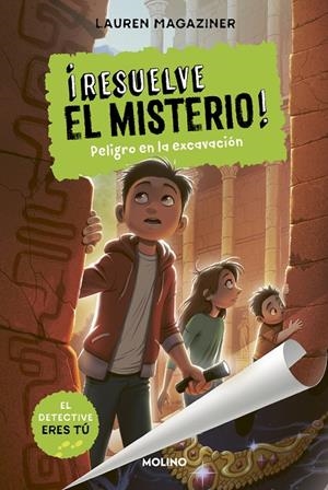 ¡RESUELVE EL MISTERIO! 4 - PELIGRO EN LA EXCAVACIÓN | 9788427216785 | MAGAZINER, LAUREN