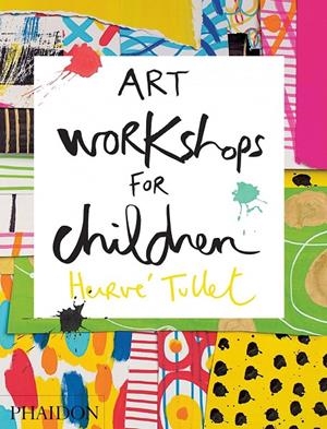 ART WORKSHOPS FOR CHILDREN | 9780714869735 | TULLET, HERVE