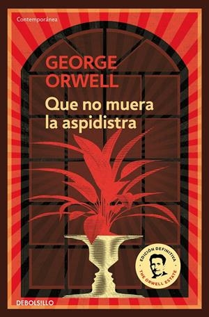 QUE NO MUERA EL ASPIDISTRA (EDICIÓN DEFINITIVA AVALADA POR THE ORWELL ESTATE) | 9788499890913 | ORWELL, GEORGE