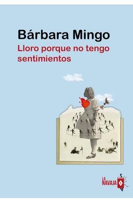 LLORO PORQUE NO TENGO SENTIMIENTOS | 9788412765014 | MINGO, BÁRBARA