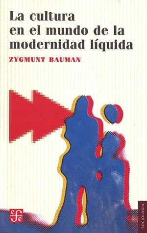 LA CULTURA EN EL MUNDO DE LA MODERNIDAD LIQUIDA | 9786071615077 | BAUMAN, ZYGMUNT