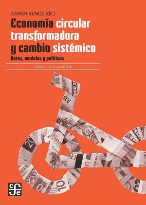 ECONOMÍA CIRCULAR TRANSFORMADORA Y CAMBIO SISTÉMICO | 9788437508184 | VENCE, XAVIER