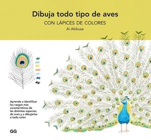 DIBUJA TODO TIPO DE AVES CON LÁPICES DE COLORES | 9788425234866 | AKIKUSA, AI