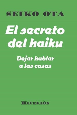 SECRETO DEL HAIKU. DEJAR HABLAR A LAS COSAS | 9788490022283 | OTA, SEIKO