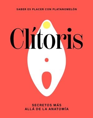 CLÍTORIS: SECRETOS MÁS ALLÁ DE LA ANATOMÍA | 9788419043290 | PLATANOMELÓN