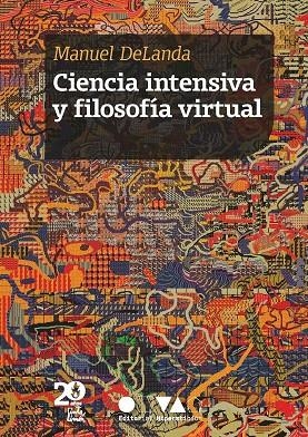 CIENCIA INTENSIVA Y FILOSOFIA VIRTUAL | 9786316507099 | DELANDA, MANUEL