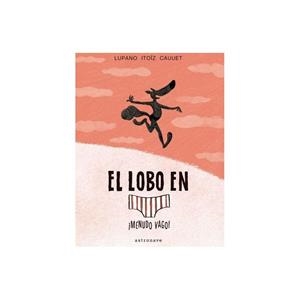 EL LOBO EN CALZONCILLOS 4. ¡MENUDO VAGO! | 9788467939811