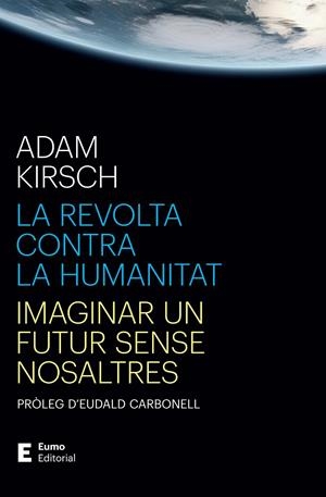 LA REVOLTA CONTRA LA HUMANITAT | 9788497668316 | KIRSCH, ADAM