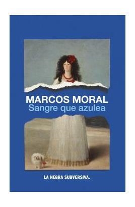 SANGRE QUE AZULEA | 9788494929373 | MORAL, MARCOS